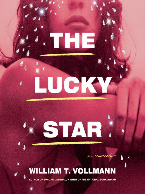Title details for The Lucky Star by William T. Vollmann - Available